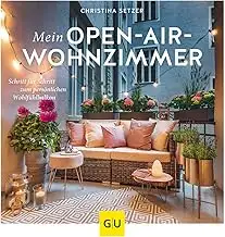 Mein Open-Air-Wohnzimmer: Schritt für Schritt zum persönlichen Wohlfühlbalkon (GU Balkon)